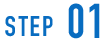STEP 01
